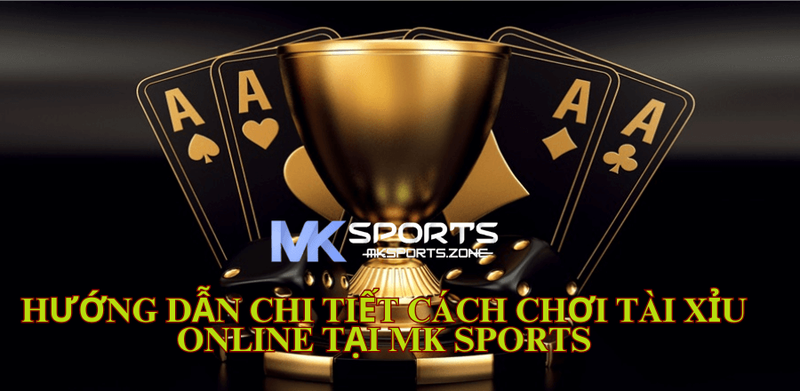 Hướng Dẫn Chi Tiết Cách Chơi Tài Xỉu Online tại MK