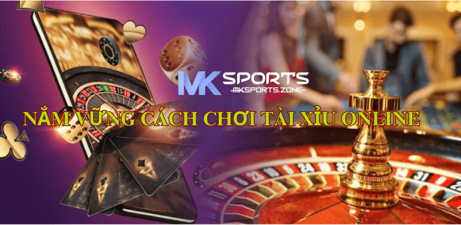 Nắm Vững Cách Chơi Tài Xỉu Online Tại Mk Sports