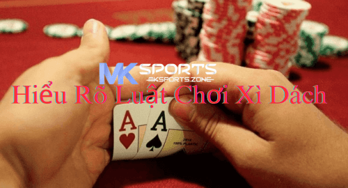 Hiểu Rõ Luật Chơi Xì Dách tại nhà cái mk Sports