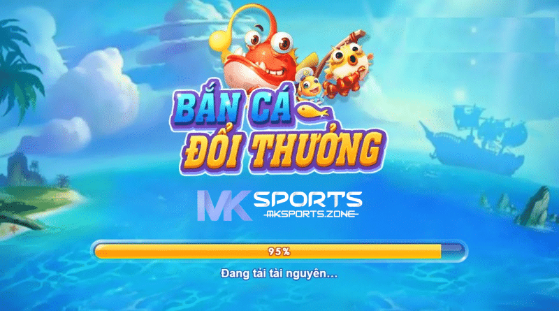 bắn cá đổi thưởng tại nhà cái Mk