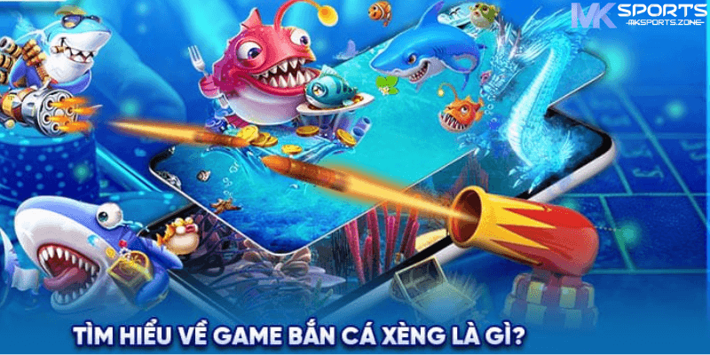 Tìm Hiểu Game Bắn Cá Xèng tại Mk Sports